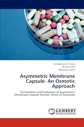 Asymmetric Membrane Capsule- An Osmotic Approach: Formulation and Evaluation of Asymmetric Membrane Capsule Osmotic Pump of Gliclazide