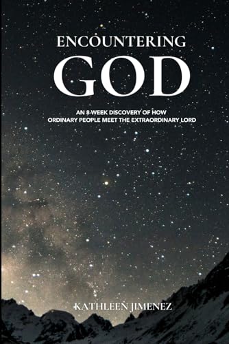 Encountering God: An 8-Week Discovery of How Ordinary People Meet the Extraordinary Lord