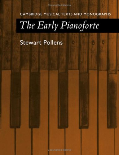 The Early Pianoforte (Cambridge Musical Texts and Monographs)