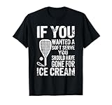 If You Wanted A Soft Serve Funny Racquetball T-Shirt