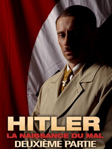 Hitler : La Naissance du mal (Deuxième Parte)