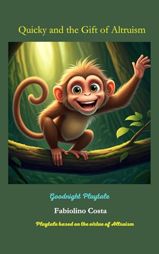 Quicky and the Gift of Altruism: Goodnight Playtale: a tale to teach the virtue of Altruism. (Goodnight Playtales) (English Edition)