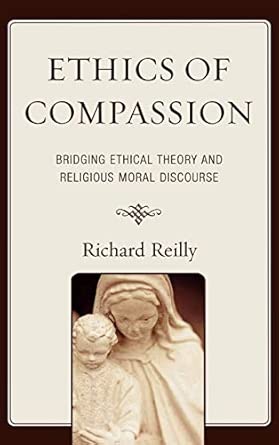 Ethics of Compassion: Bridging Ethical Theory and Religious Moral Discourse book cover