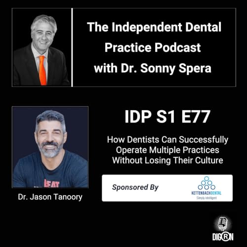 DIGRN Presents: The Independent Dental Practice Podcast - Guest: Dr. Jason Tanoory