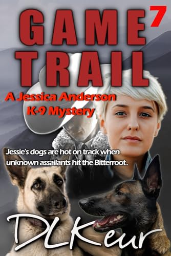 Game Trail: A Jessica Anderson K-9 Mystery (The Jessica Anderson K-9 Mysteries)
