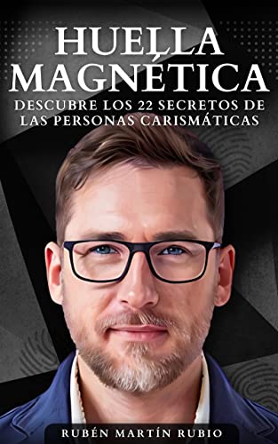 Huella Magnética: Descubre Los 22 Secretos De Las Personas Carismáticas Huella Magnética: Descubre Los 22 Secretos De Las Personas Carismáticas