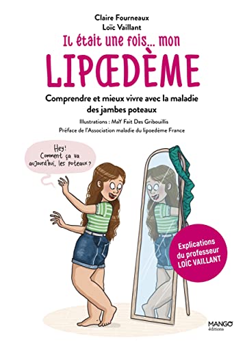 Il était une fois… mon lipoedème: Comprendre et mieux vivre avec la maladie des jambes poteaux