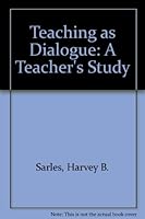 Teaching As Dialogue: A Teacher's Study 0819188972 Book Cover