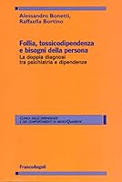 Follia, tossicodipendenza e bisogni della persona. La doppia diagnosi tra psichiatria e dipendenze 8891705357 Book Cover