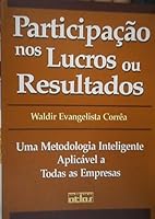 Participac~ao Nos Lucros Ou Resultados: Uma Metodologia Inteligente Aplicavel a Todas as Empresas 8522421609 Book Cover