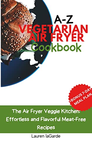 Amazon.com: Vegetarian Air fryer cookbook Recipes : Effortless and