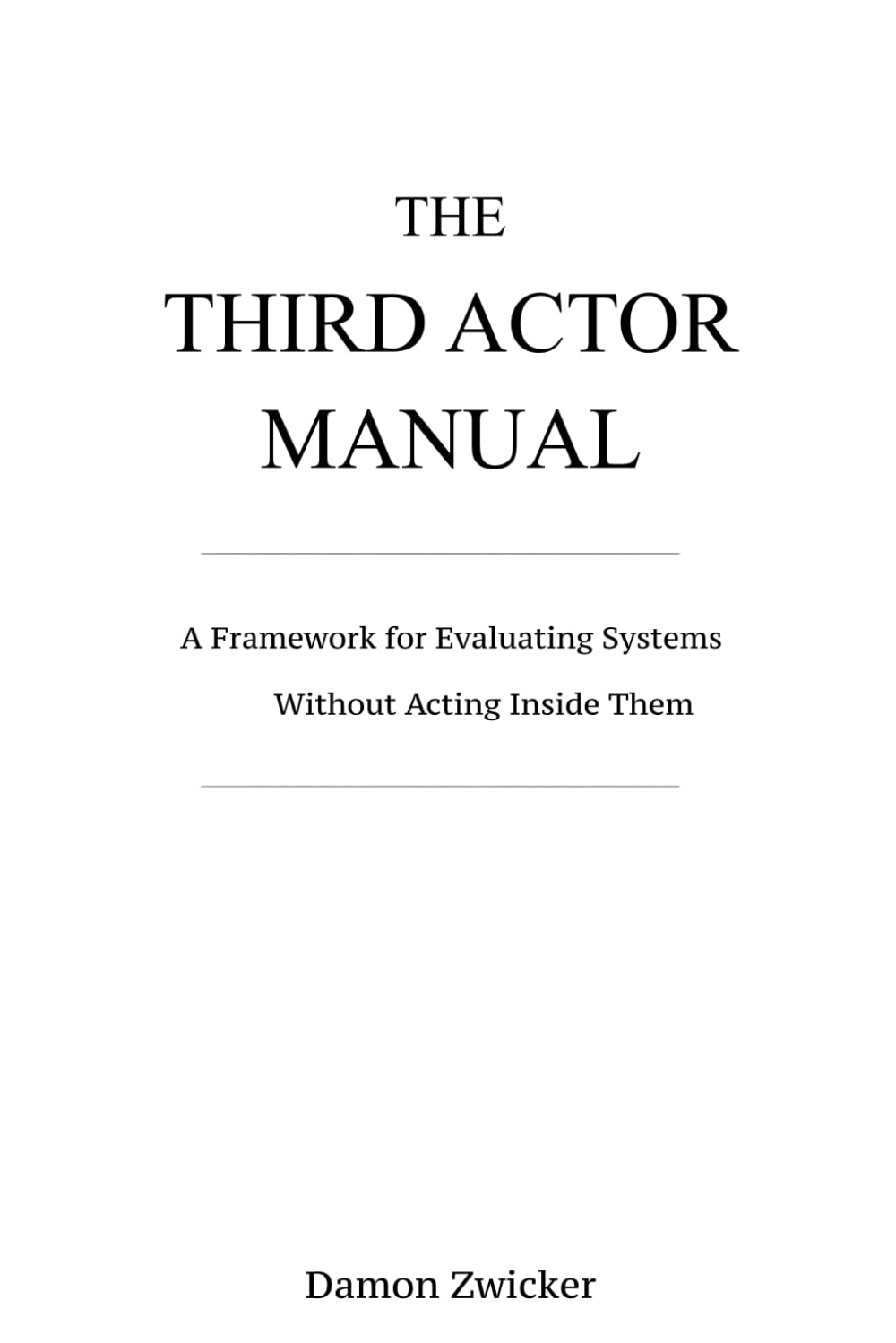 THE THIRD ACTOR MANUAL: A Non-Participating Framework for System Evaluation - Version 1.0 — Formal Framework Specification (The Third Actor Framework)