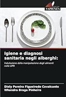 Igiene e diagnosi sanitaria negli alberghi:: Valutazione della manipolazione degli alimenti nelle UPR (Italian Edition) 6208767431 Book Cover