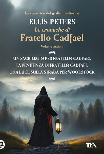 Le Cronache Di Fratello Cadfael: Un Sacrilegio Per Fratello Cadfael-La Penitenza Di Fratello Cadfael-La Luce Sulla Strada Per Woodstock (Vol. 7)