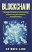 Blockchain: The Beginners Guide To Understanding The Technology Behind Bitcoin & Cryptocurrency (The Future of Money)