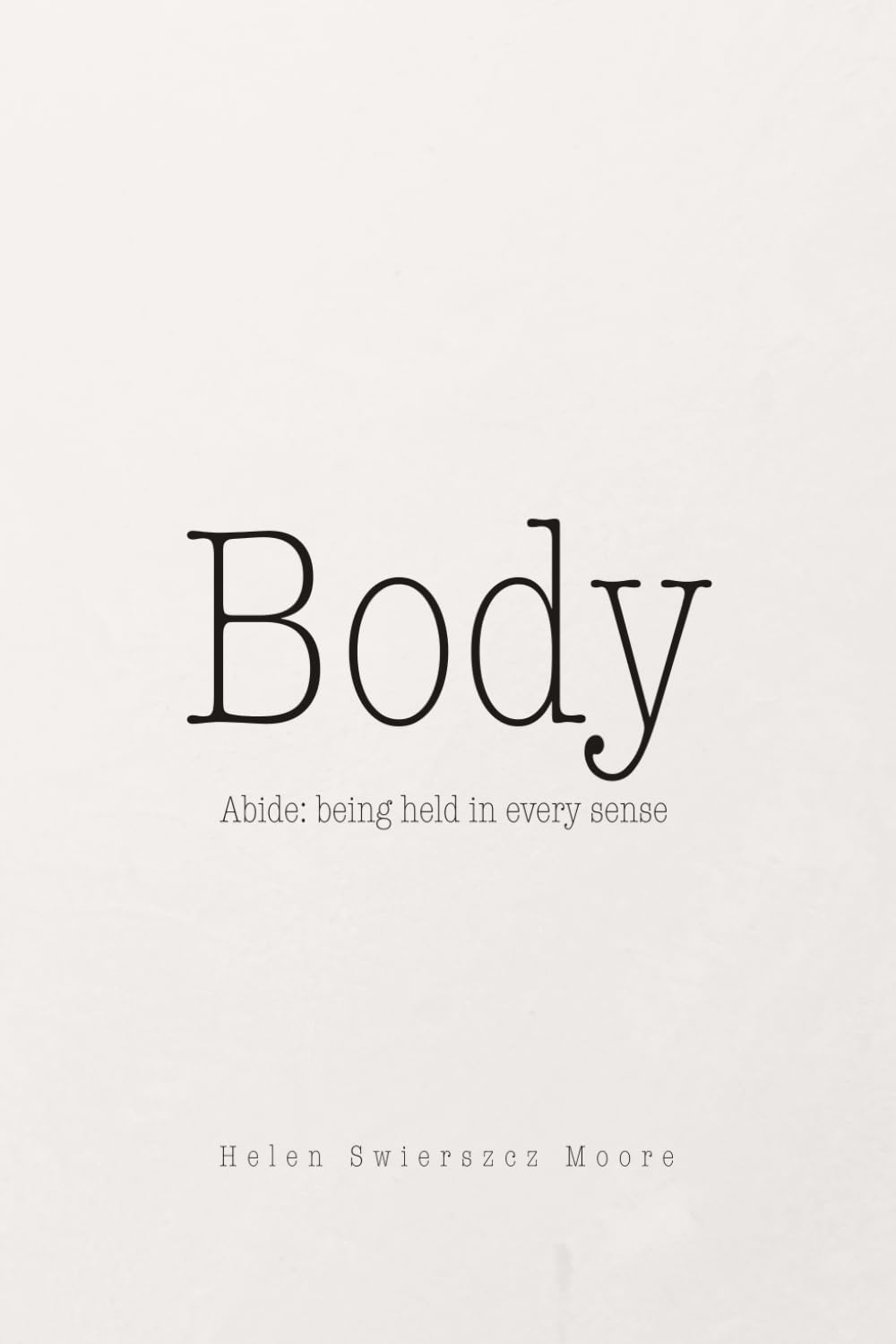 Body: Abide - being held in every sense