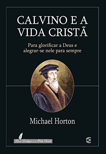 Calvino e a Vida Cristã