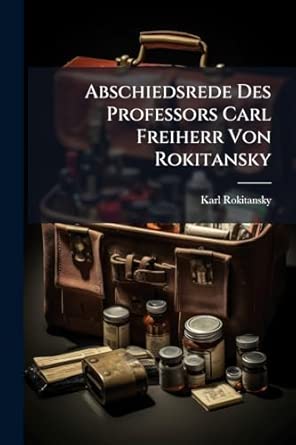 Abschiedsrede Des Professors Carl Freiherr Von Rokitansky: Amazon.co.uk ...