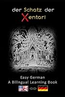 Easy German – A Bilingual Learning Book - Der Schatz der Xentari <=> The Treasure of the Xentari - Bilingual English-German A2 B1 B2 – adventure novel ... effectively while expanding your vocabulary B0F63QKBR7 Book Cover