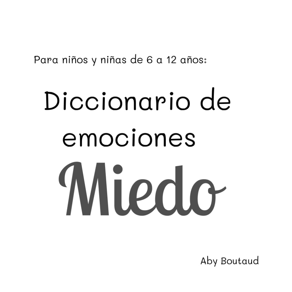 Diccionario de Emociones: Miedo: para niños de 6 a 12 años (Gestión de Emociones)