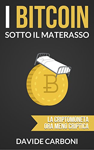 I bitcoin sotto il materasso: La criptomoneta ora meno criptica I bitcoin sotto il materasso: La criptomoneta ora meno criptica