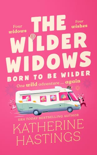 The Wilder Widows: Born to be Wilder: A Hilarious and Heartwarmin...