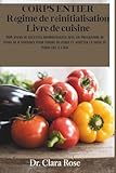 CORPS ENTIER Régime de réinitialisation Livre de cuisine: 365 jours de recettes nourrissantes avec un programme de repas de 8 semaines pour perdre du poids et arrêter la prise de poids liée à l'âge