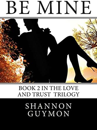 Be Mine: Book 2 in the Love and Trust Trilogy Paperback – February 16, 2014