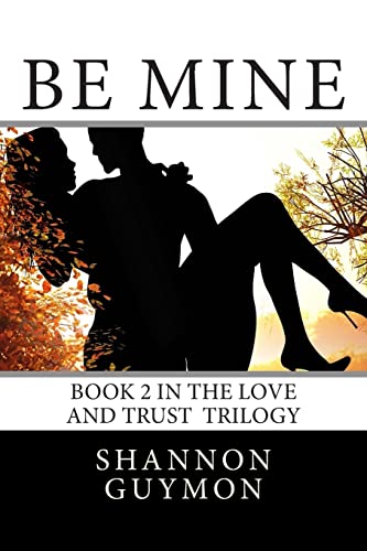 Be Mine: Book 2 in the Love and Trust Trilogy Paperback – February 16, 2014