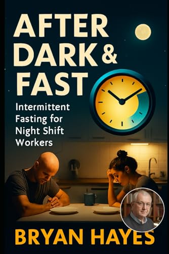 After Dark & Fast: Intermittent Fasting for Night Shift Workers