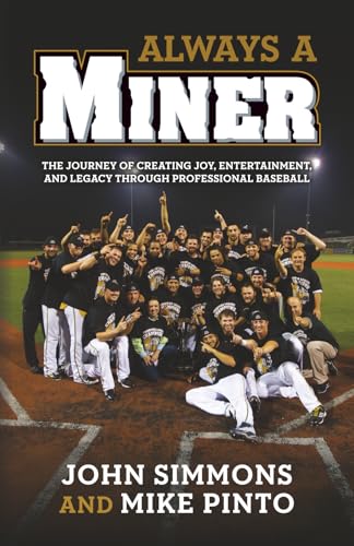 Always A Miner: The Journey of Creating Joy, Entertainment, and Legacy Through Professional Baseball