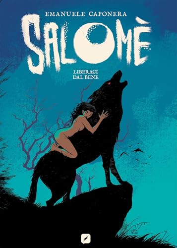 Salomè. Liberaci dal bene