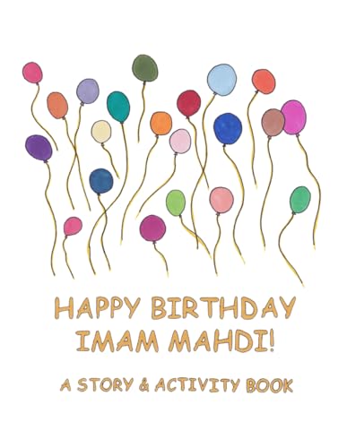 Happy Birthday Imam Mahdi!: A Story & Activity Book