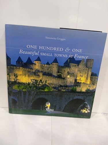 One Hundred & One Beautiful Small Towns in France (101 Beautiful Small Towns)