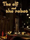 The Elf and the Robot...