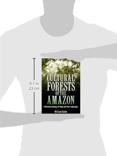 Cultural Forests of the Amazon: A Historical Ecology of People and Their Landscapes