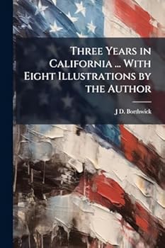 Paperback Three Years in California ... With Eight Illustrations by the Author Book