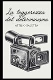 La leggerezza del determinismo