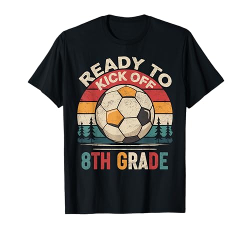 Ready to Kick Off 8th Grade First Day of School Soccer T-Shirt