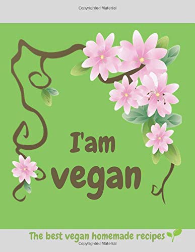I'am vegan:The best vegan homemade recipes: Blank recipe book to write in,create your own unique vegan cookbook with more than 110 favorite recipes.