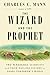The Wizard and the Prophet: Two Remarkable Scientists and Their Dueling Visions to Shape Tomorrow's World