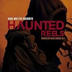 Cover of Haunted Reels