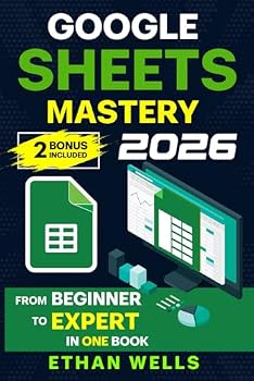 Paperback Google Sheets Mastery: From Beginner to Expert in One Book: Master Formulas, Dashboards, and Automation with Real-World Examples and Ready-to-Use Script Templates (Business Productivity Blueprint) Book