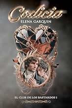 CODICIA (EL CLUB DE LOS BASTARDOS I): UN ROMANCE CON ESCOCESES EN EL LONDRES DE LA REGENCIA