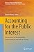 Accounting for the Public Interest: Perspectives on Accountability, Professionalism and Role in Society (Advances in Business Ethics Research, 4)