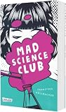 Mad Science Club: Ein Jugendroman ab 12 über psychische Gesundheit, Freundschaft und Chemie