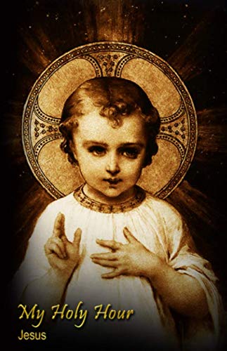 My Holy Hour - Jesus: A Devotional Prayer Journal (Devotions to Jesus Christ)
