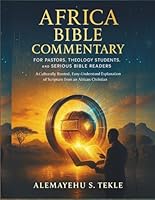 Africa Bible Commentary for Pastors, Theology Students, and Serious Bible Readers: A Culturally Rooted, Easy-to-Understand Explanation of Scripture from an African Christian Perspective B0G3H628QH Book Cover