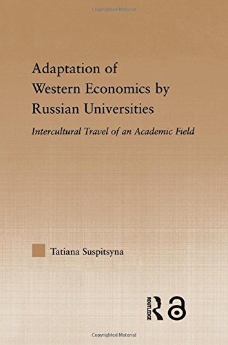 Adaptation of Western Economics by Russian Universities: Intercultural Travel of an Academic Field (Studies in Higher Education)