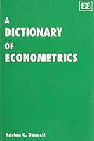 A Dictionary of Econometrics 1858983282 Book Cover